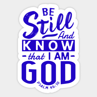 Be Still And Know That I Am God. Psalm 46:10 Sticker